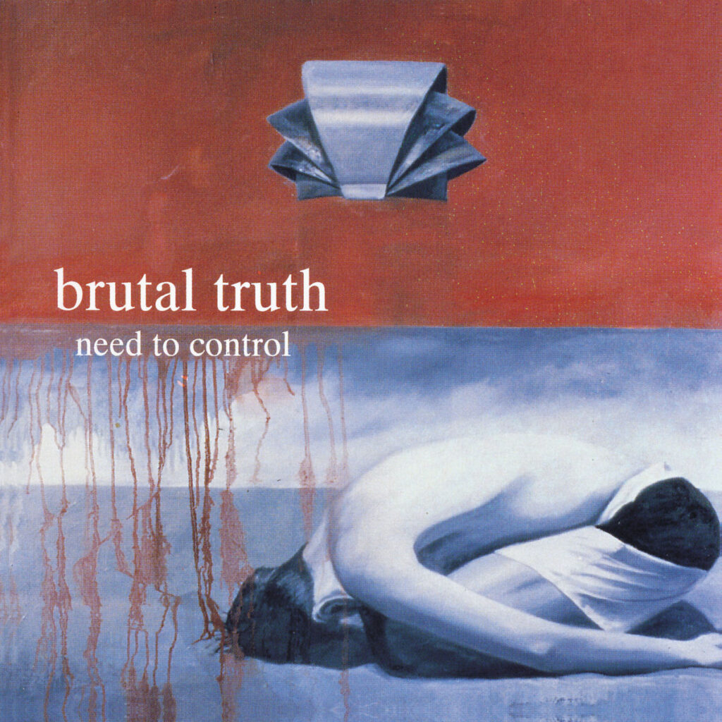Album cover of Need to Control by Brutal Truth